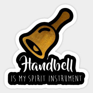 My Hand Bells Are My Spirit Instruments Sticker